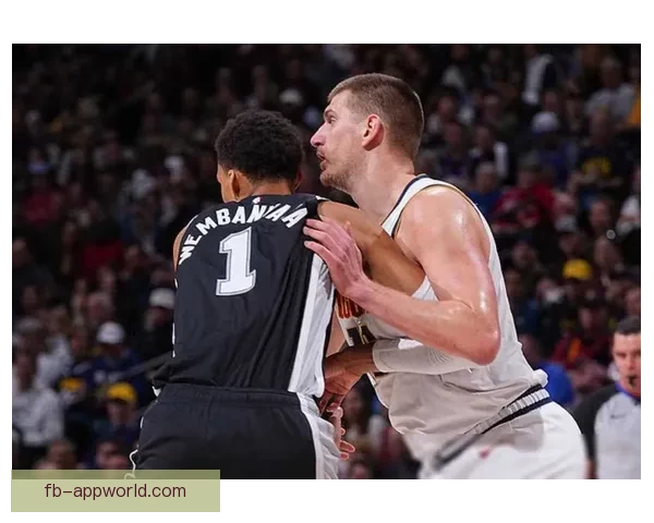 加时险胜马刺约基奇坦言被打服盛赞文班天赋无解未来联盟或将改写格局